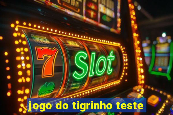 jogo do tigrinho teste